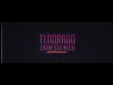 ELDORADO - ZNAM ŠTA NEĆU (OFFICIAL VIDEO) ²⁰¹⁷