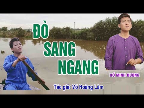 MV MỚI - ĐÒ SANG NGANG - HỒ MINH ĐƯƠNG