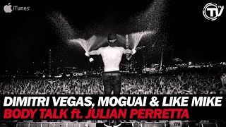 Dimitri Vegas, MOGUAI &amp; Like Mike - Body Talk (Feat. Julian Perretta) (Radio Edit) - Time Records