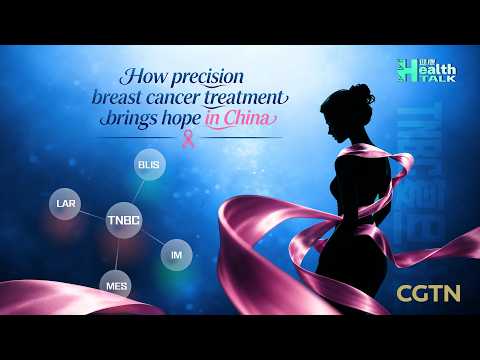 Health Talk: How precision breast cancer treatment brings hope in China