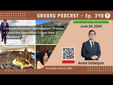Aram Orbelyan - Legality of Armenian Territorial Handovers to Azerbaijan, Triggering Parliamentary Elections through Opposition Resignations | Ep 340 - June 23, 2024