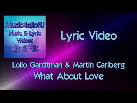 Lollo Gardtman Produced By Martin Carlberg - What About Love (The HD Lyric Video) Epidemic Sound