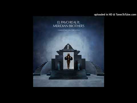 Chancha Via Circuito - El pavo real (feat. Meridian Brothers)