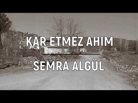 Kar Etmez Ahım - Semra Algül (Sevmiş Bulundum Güzelim, Gayri Ne Çare)