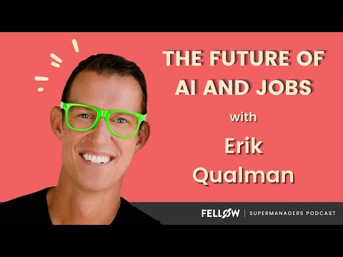 The Future of AI and Jobs With Erik Qualman | Supermanagers Podcast | Fellow.app