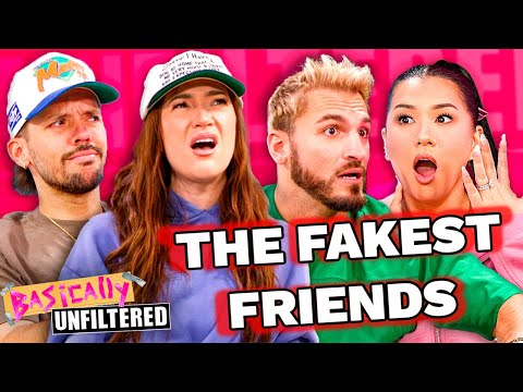The Fakest Friends We Know - Basically Unfiltered Ep. 75