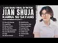 Jian Shuja - Karna Su Sayang (Lagu Terbaru) Lagi Viral || Kompilasi Lagu Indonesia Terbaru #Viral