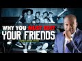 WHY YOU MUST EDIT YOUR FRIENDS FAST | APOSTLE JOSHUA SELMAN