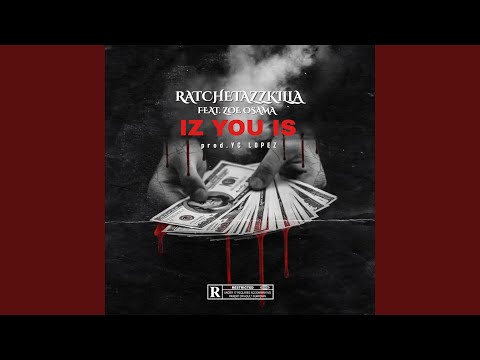 iz you is (feat. ratchetazzkilla & zoe osama)