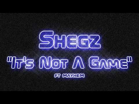 Shegz ft Mayhem - It's Not a Game