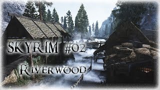 Skyrim #02 - Ривервуд