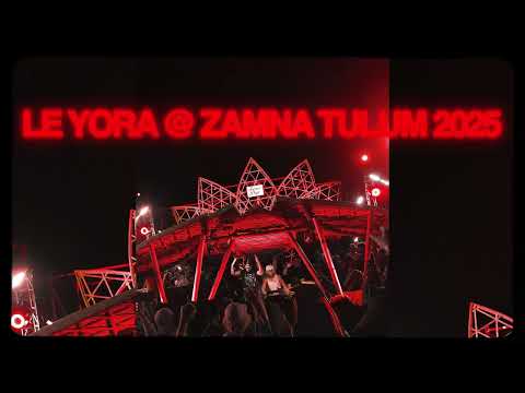 LE YORA (SOMMA, JEWELS, YUMA) @ ZAMNA TULUM 2025