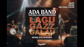 Download lagu Tak Bisa Lagi Menyayangmu – Ada Band (Jazz Neo-Soul Cover) 💔 mp3