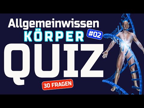 Allgemeinwissen Körper Quiz - 30 Fragen zu Medizin und Gesundheit