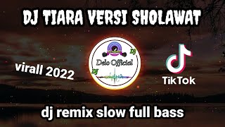 Download lagu DJ TIARA VERSI SHOLAWAT VIRAL TIKTOK SLOW FULL BASS mp3 Download lagu DJ TIARA VERSI SHOLAWAT VIRAL TIKTOK SLOW FULL BASS mp3