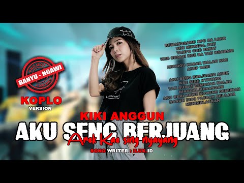 AKU SING BERJUANG AREK KAE SING NYAYANG - KIKI ANGGUN (OFFICIAL VIDEO BANYU - NGAWI PROJECT)