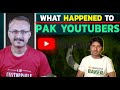 What Happened to Pakistani Youtubers ? पाकिस्तानी यूट्यूबर्स के साथ 