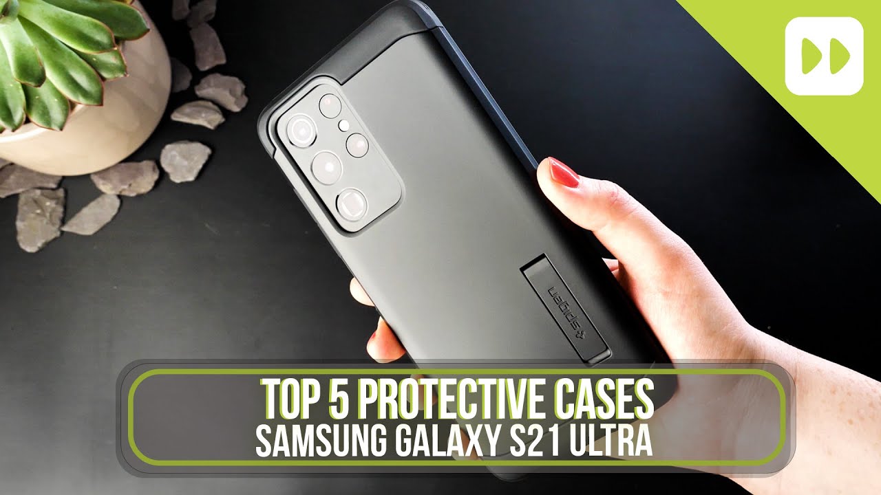 Top 5 Samsung Galaxy S21 Ultra Protective Cases