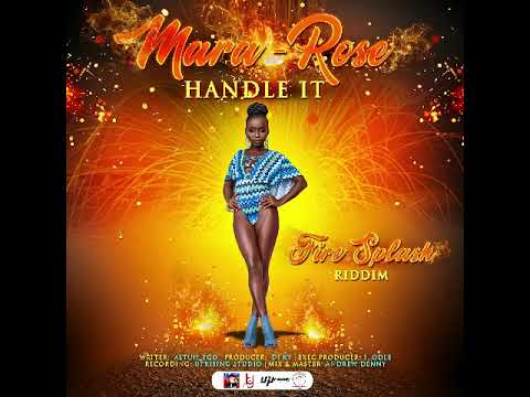 Mara Rose - Handle It (Fire Splash Riddim) [Crop Over 2019 Soca]