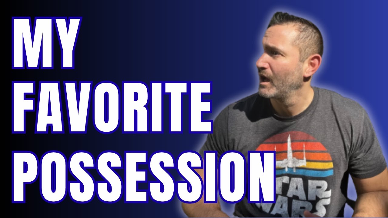 My Favorite Possession in the World