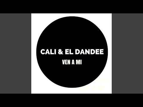 Ven A Mi - Cali Y El Dandee
