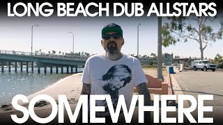 Long Beach Dub Allstars - Somewhere (Official Music Video)