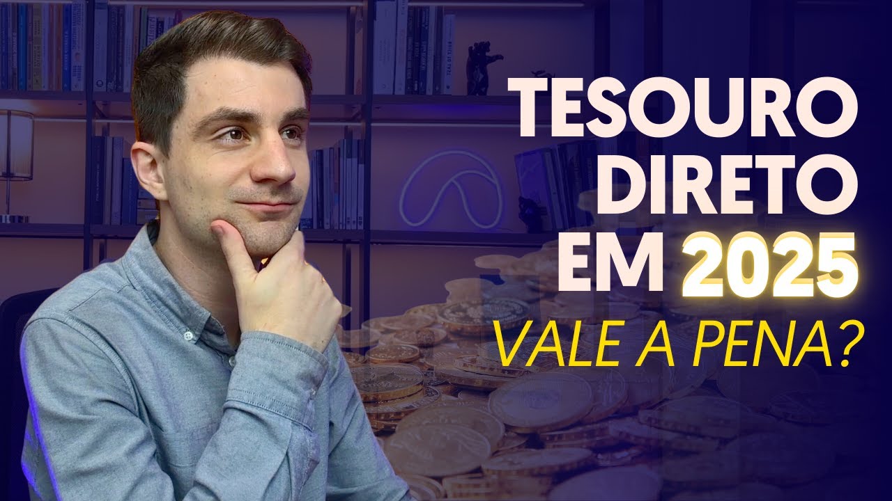 AINDA vale a Pena Investir no Tesouro Direto em 2025? Descubra Agora!