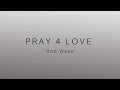Pray 4 Love Rod Wave Lyrics