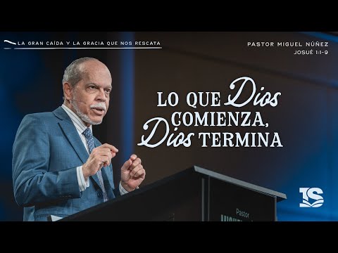 Lo que Dios comienza, Dios termina - Pastor Miguel Núñez | La IBI