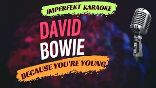David Bowie karaoke - Because You're Young