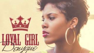 DENYQUE - LOYAL GIRL - DI GENIUS RECORDS - 21ST - HAPILOS DIGITAL