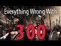 Everything Wrong With 300 In 10 Minutes Or Less.