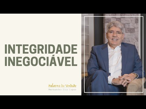 INTEGRIDADE INEGOCIÁVEL - Hernandes Dias Lopes