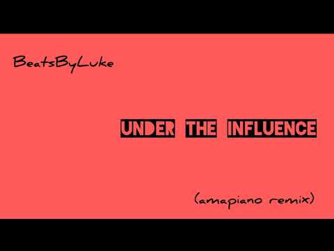 Under the influence -_BeatsByLuke (amapiano remix)