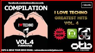 I LOVE TECHNO GREATEST HITS, VOL. 4 (SUBWOOFER RECORDS) [mix techno 2014]