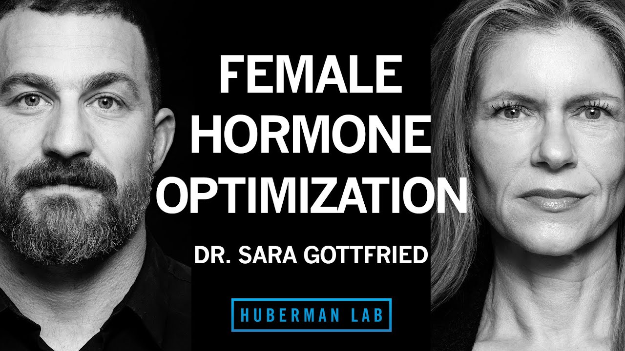 Dr. Sara Gottfried: How to Optimize Female Hormone Health for Vitality & Longevity | Huberman Lab
