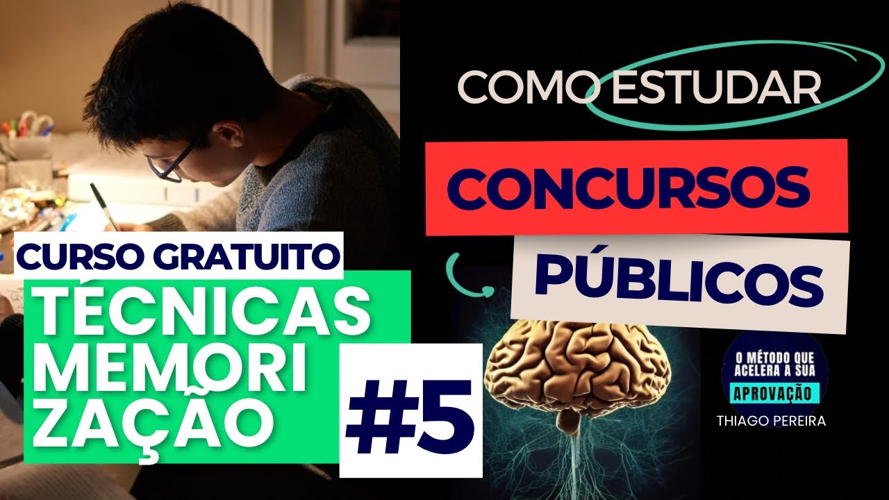 Aula 5 - Técnicas de Memorização | Como ser Aprovado em Concursos Públicos - Thiago Pereira