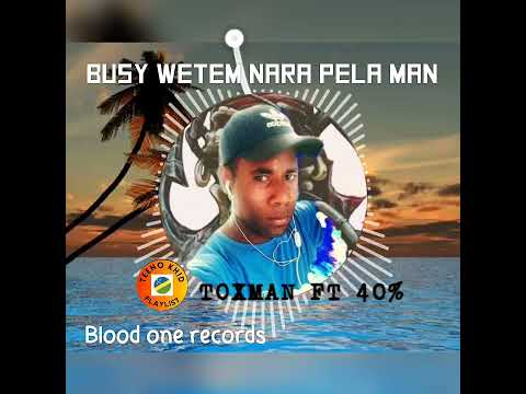 Busy wetem nara pela man_ Toxman ft 40% (official music 2023)@ blood one records