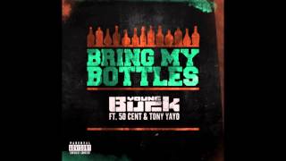 Young Buck - Bring My Bottles (Feat. 50 Cent &amp; Tony Yayo)