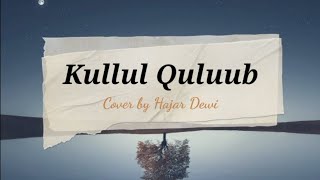 Download lagu Kullul Quluub lirik .-.(cover-_-hajardewi) mp3 Download lagu Kullul Quluub lirik .-.(cover-_-hajardewi) mp3