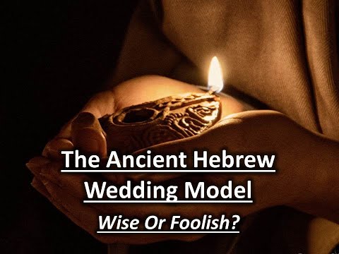 The Ancient Hebrew Wedding Model - Part 3: Wise Or Foolish