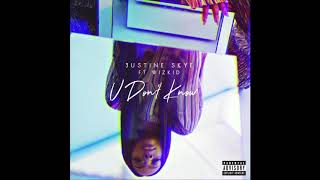 Justine Skye - U Don&#39;t Know ft. Wizkid