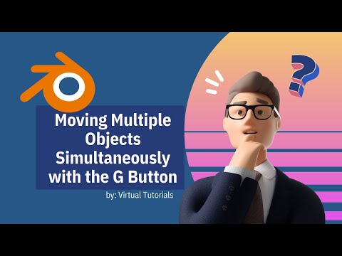 Mastering Blender: Moving Multiple Objects Simultaneously with the G Button