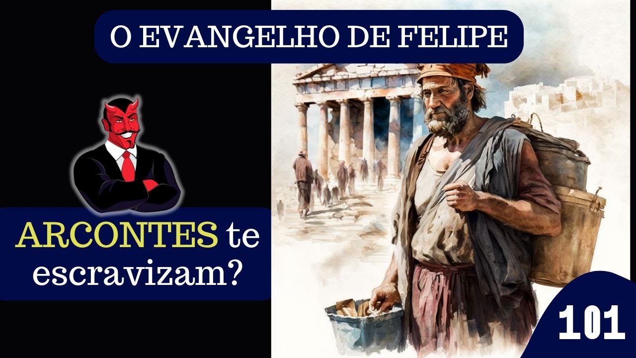 (Vídeo 101) - EVANGELHO DE FELIPE - Os arcontes te escravizam? Existe 'queda' no caminho espiritual?