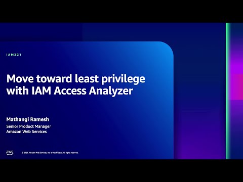 AWS re:Inforce 2023 - Move toward least privilege with IAM Access Analyzer (IAM321)