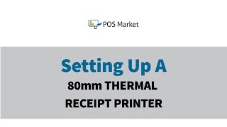 Setting Up an 80mm Thermal Receipt Printer