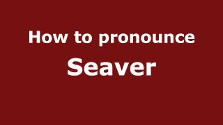 How to pronounce Seaver