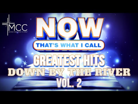 Greatest Hits Vol. 2/ Down By The River/ Matt Brunk/ MCC/ 2nd Service