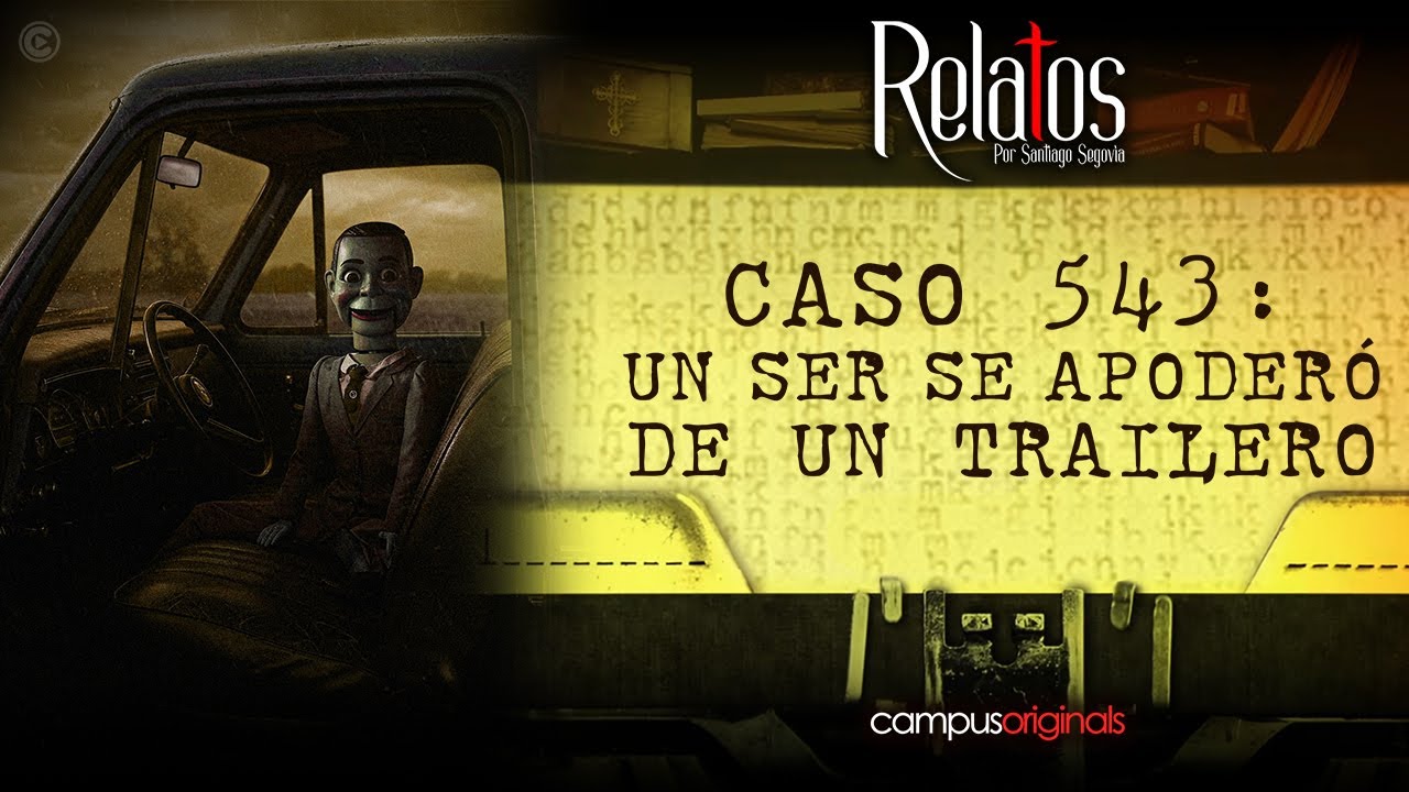 Caso 543: Un ser se apoderó de un trailero