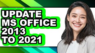 How to Update Ms Office 2013 to 2021 (only Way)